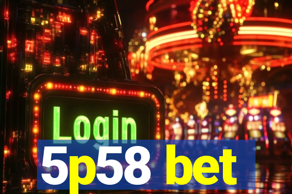 5p58 bet